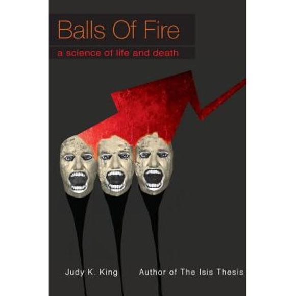 Balls of Fire: A Science of Life and Death -- Judy Kay King - Picture 1 of 1